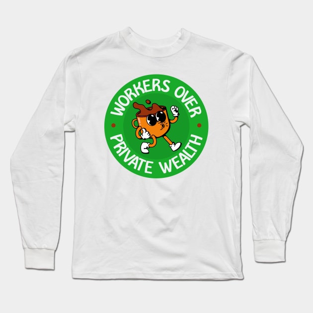 Workers Over Private Wealth - Workers Rights Long Sleeve T-Shirt by Football from the Left